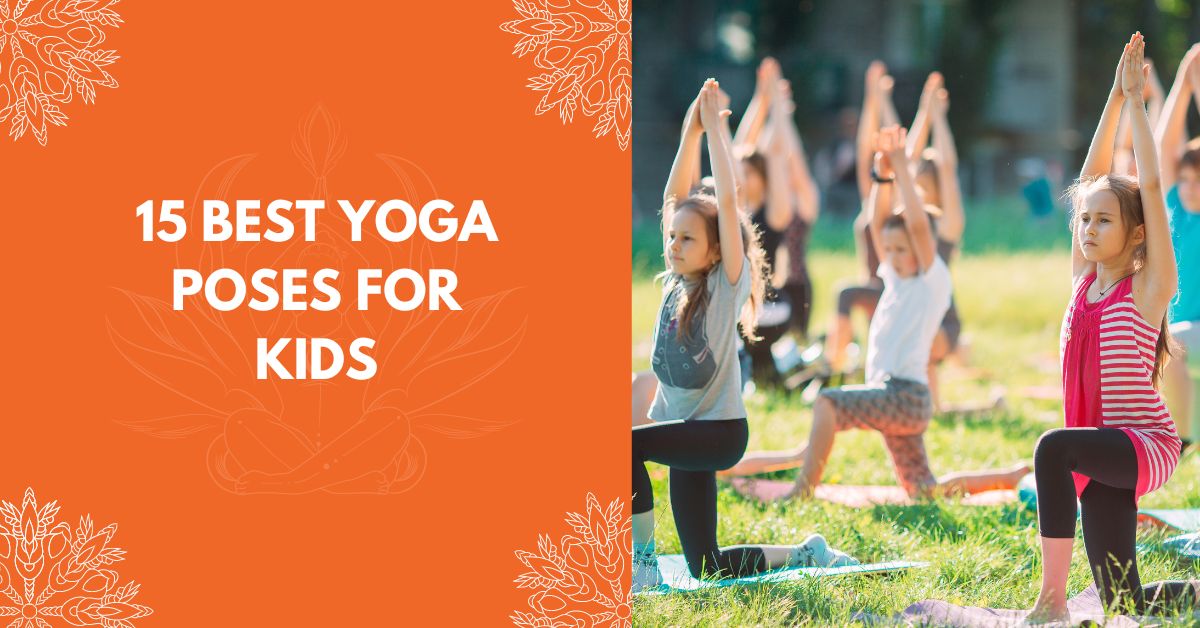 15 Best Yoga Poses For Kids - Vedansh