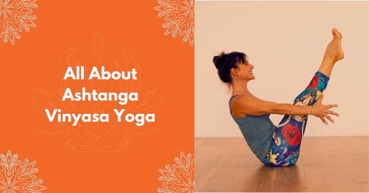 All About Ashtanga Vinyasa Yoga